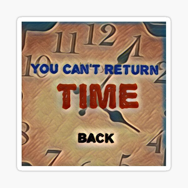 "You can't return time back ..live with passion" Sticker for Sale by