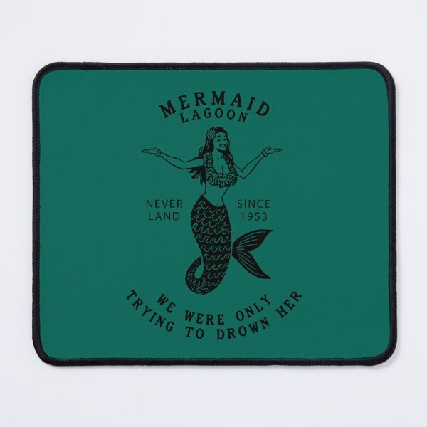 Item preview, Mermaid-lagoon-We-were-only-trying-to-drown-her   designed and sold by MichWhit8.
