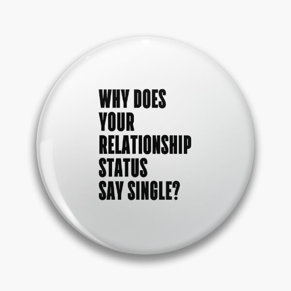 Item preview, Why does your relationship status say single? designed and sold by 1Lio.