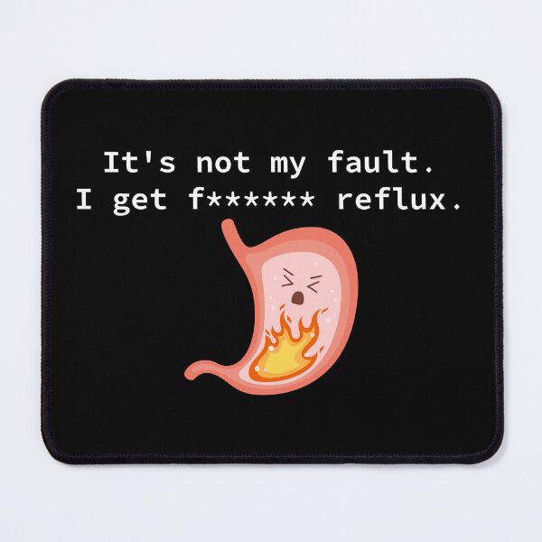 Item preview, It's not my fault. I got reflux designed and sold by BoganSlogan.