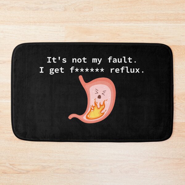 Item preview, It's not my fault. I got reflux designed and sold by BoganSlogan.