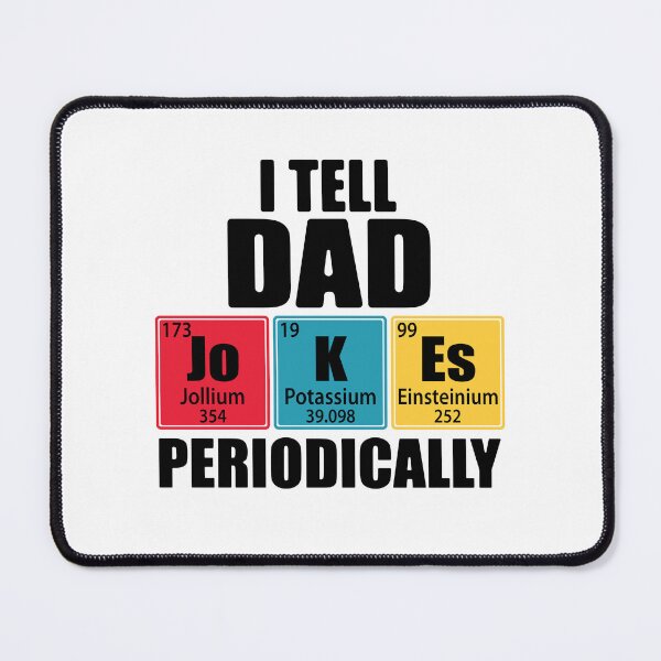 Item preview, I Tell Dad Jokes Periodically Periodic Table Elements designed and sold by TravelScientist.