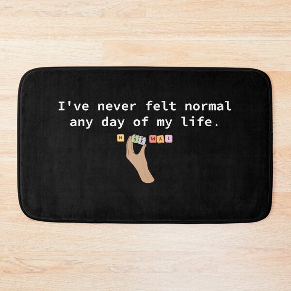 Item preview, I'vs never felt normal any day of my life. designed and sold by BoganSlogan.