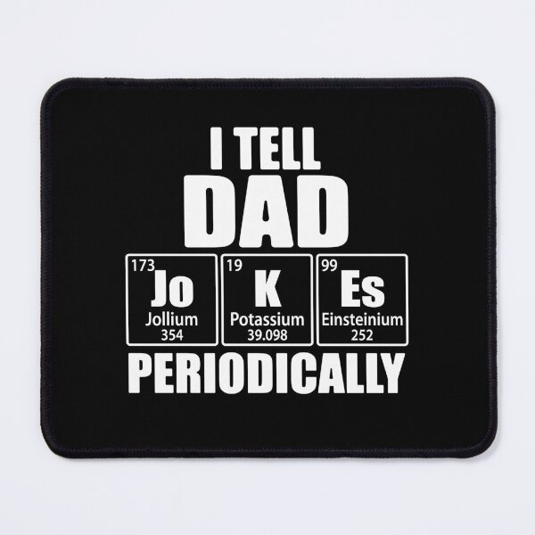 Item preview, I Tell Dad Jokes Periodically Periodic Table Elements designed and sold by TravelScientist.