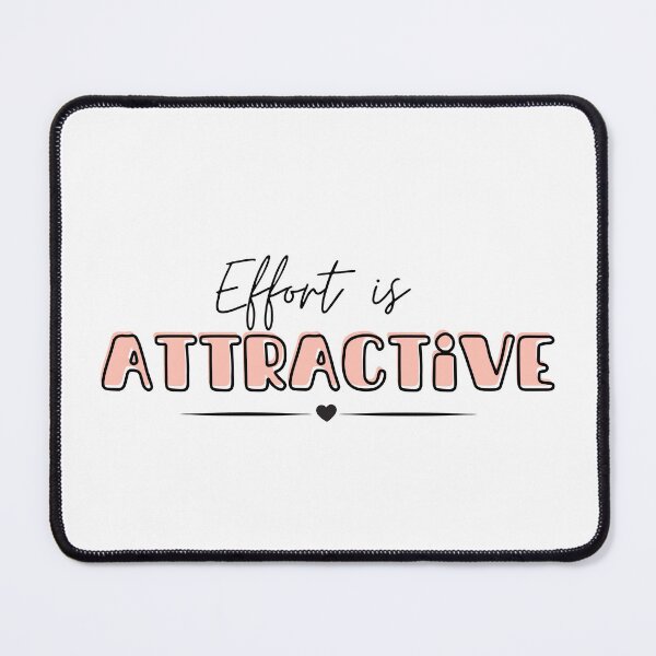 Item preview, Effort is Attractive - Cute Text Quote designed and sold by TheMajesticGoat.