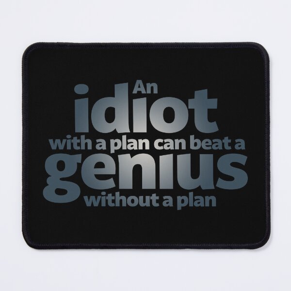 Item preview, An idiot with a plan can beat a genius without a plan v.1 designed and sold by x1brett.