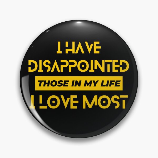 Item preview, I Have Disappointed Those In My Life I Love Most designed and sold by designerpriti.