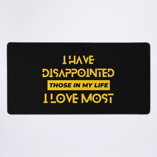 Item preview, I Have Disappointed Those In My Life I Love Most designed and sold by designerpriti.