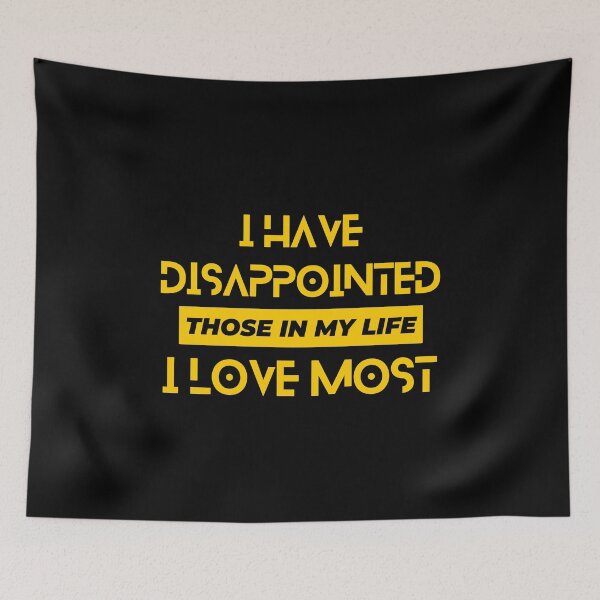 Item preview, I Have Disappointed Those In My Life I Love Most designed and sold by designerpriti.