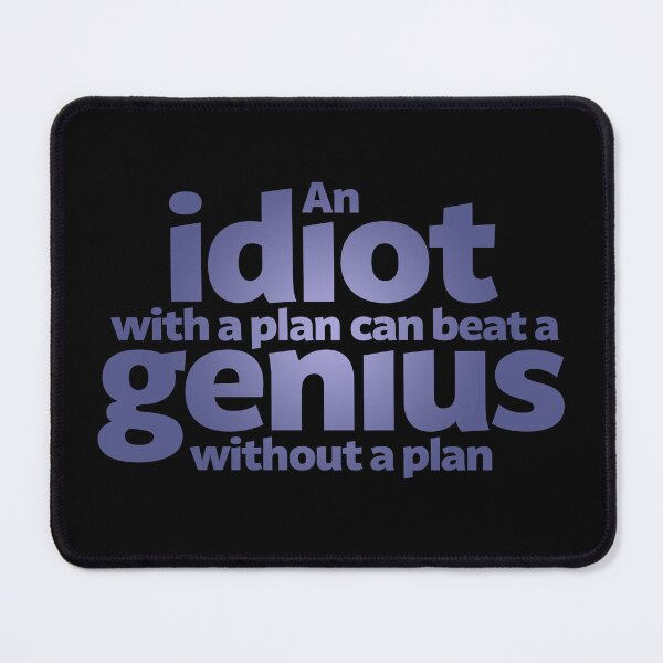 Item preview, An idiot with a plan can beat a genius without a plan v.2 designed and sold by x1brett.