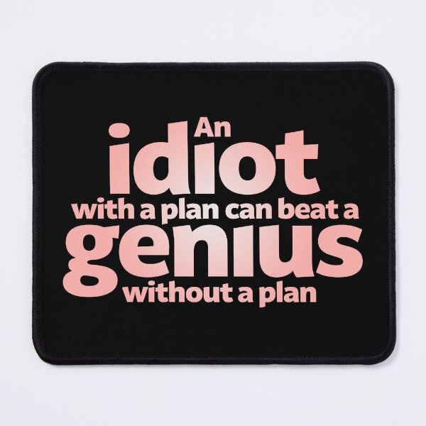 Item preview, An idiot with a plan can beat a genius without a plan v.3 designed and sold by x1brett.