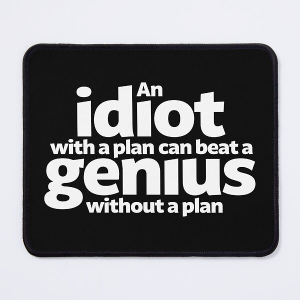 Item preview, An idiot with a plan can beat a genius without a plan v.4 designed and sold by x1brett.