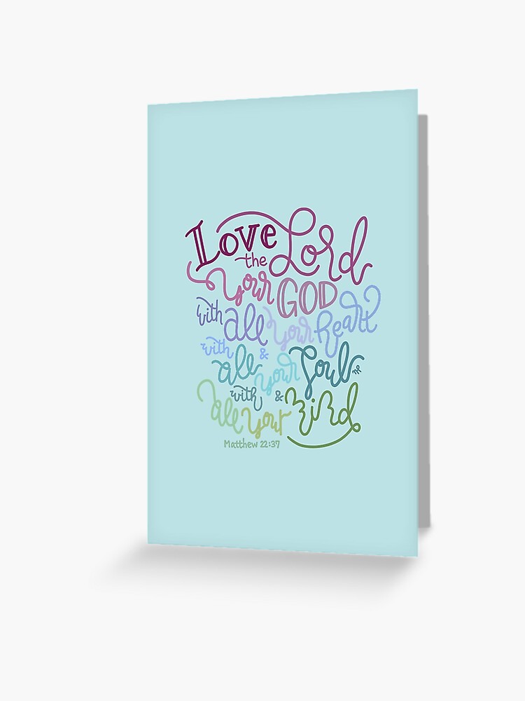 Love the Lord your God Matthew 22:37-38 | Greeting Cards Love the Lord your God Matthew 22:37-38 | Greeting Cards