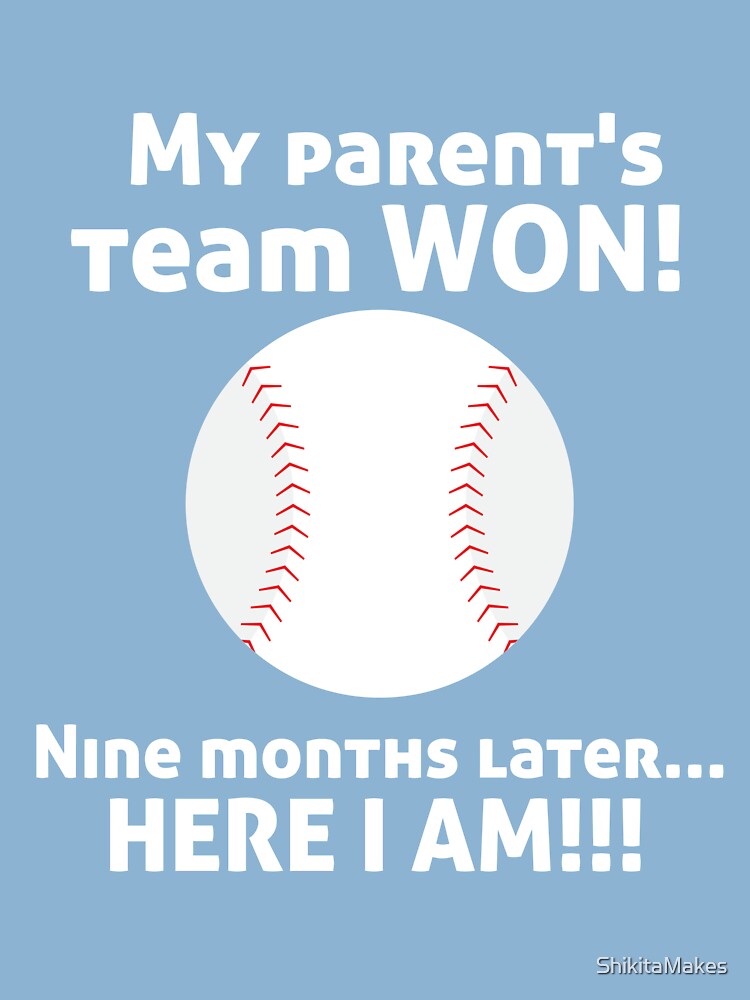 My Parent's Baseball Team Won Now Here I Am! Birth Announcement Kids T- Shirt for Sale by ShikitaMakes