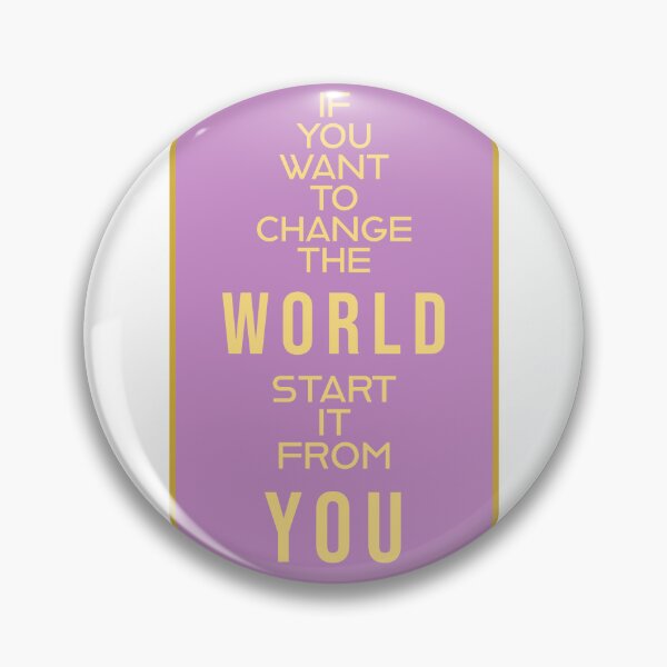 Item preview, If You Want To Change The World Start It From You  designed and sold by RiyonArts.