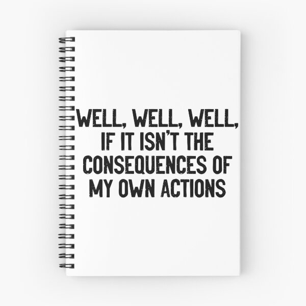 Item preview, Well, Well, Well, If It Isn't The Consequences Of My Own Actions designed and sold by Sour Soul.