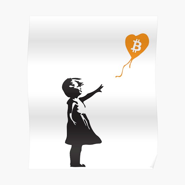 Bitcoin Balloon Girl - Banksy Loves Bitcoin Series (the ORIGINAL design) Poster