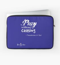 Pray without ceasing. 1 Thessalonians 5:17 kjv white text Laptop Sleeve