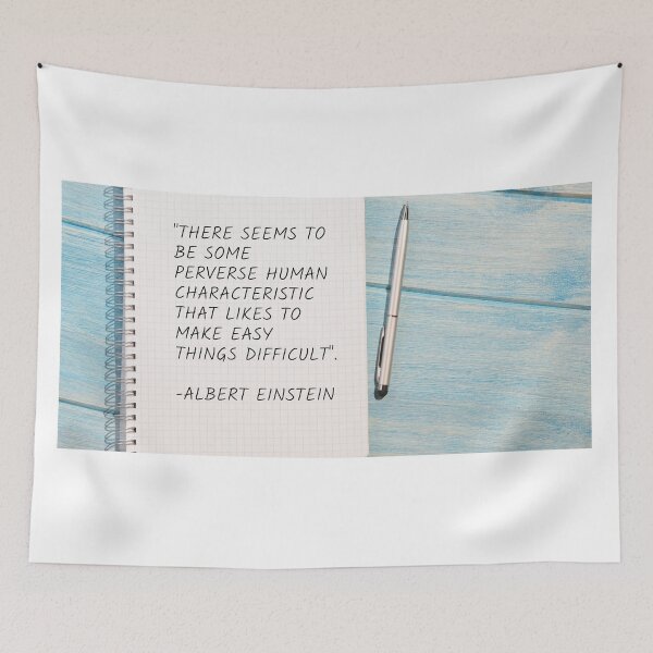 Item preview, "There seems to be some perverse human characteristic that likes to make easy things difficult". -Albert Einstein designed and sold by hardOFseeing.