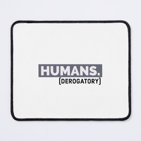 Item preview, Humans (derogatory) designed and sold by bewareofpossum.