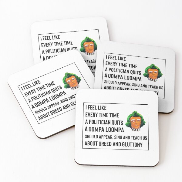Item preview, I feel like every time a Politician quits a OOMPA LOOMPA designed and sold by phassystore.
