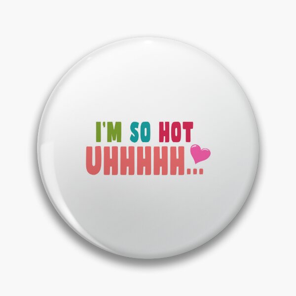 Item preview, I'm So Hot Uhhhhhhh Love designed and sold by PodiShawna.