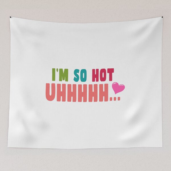 Item preview, I'm So Hot Uhhhhhhh Love designed and sold by PodiShawna.