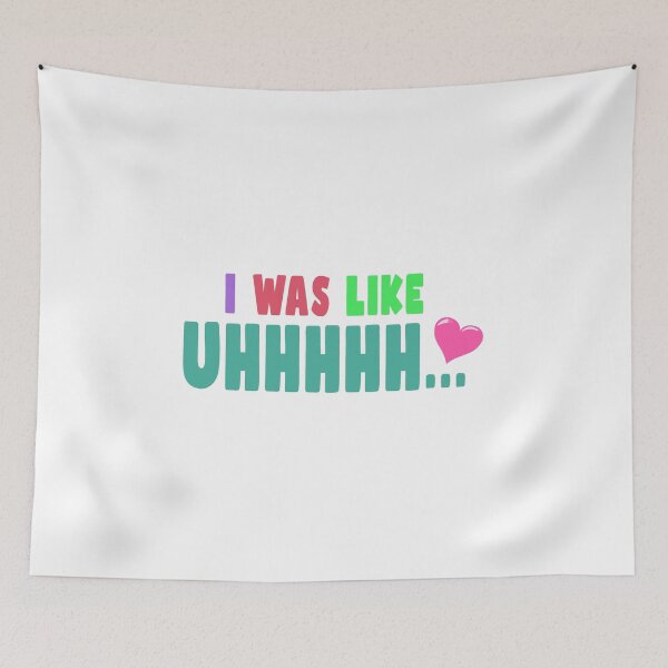 Item preview, I Was Like Uhhhhhhh Love designed and sold by PodiShawna.