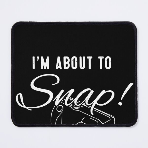 Item preview, I'm About to Snap! Photographer designed and sold by TobyLewis1592.