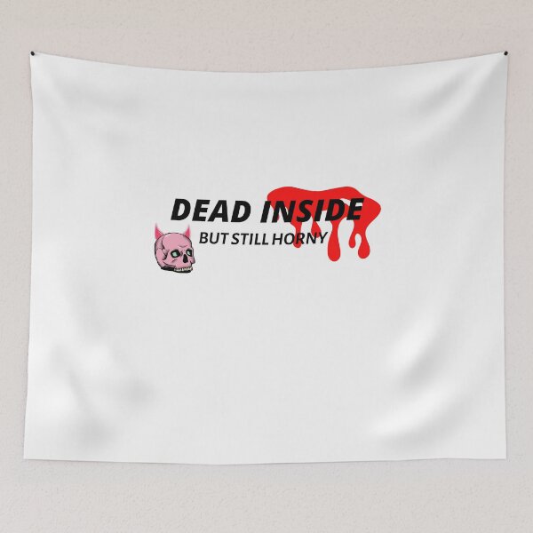 Item preview, Dead Inside But Still Horny designed and sold by all-u-need.