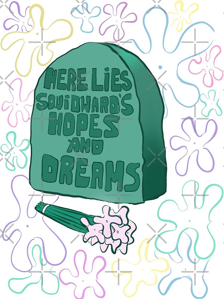 Here Lies Squidward S Hopes And Dreams Greeting Card By Sararosalie Redbubble