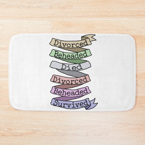 Item preview, Divorced, beheaded, died, Divorced, beheaded, survived designed and sold by Becky-Marie.