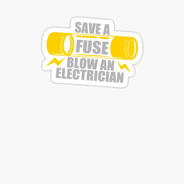 Save A Fuse Blow An Electrician Sticker