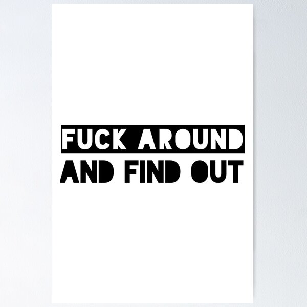 Funny Fuck Around And Find Out Road Sign Poster for Sale by Jack Curtis