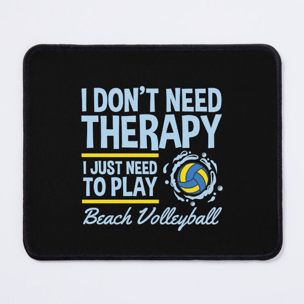 Item preview, I Don't Need Therapy I Just Need to Play Beach Volleyball  designed and sold by jaygo.