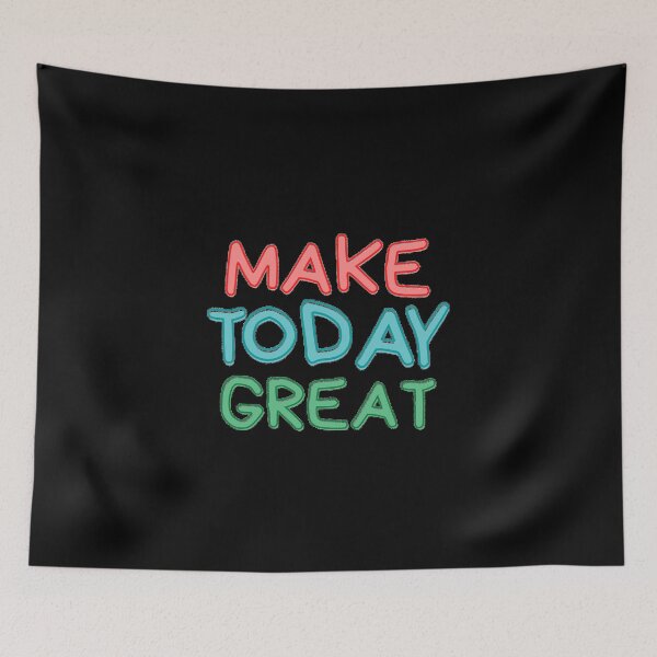 Item preview, Make Today Great designed and sold by Joy Poddar.