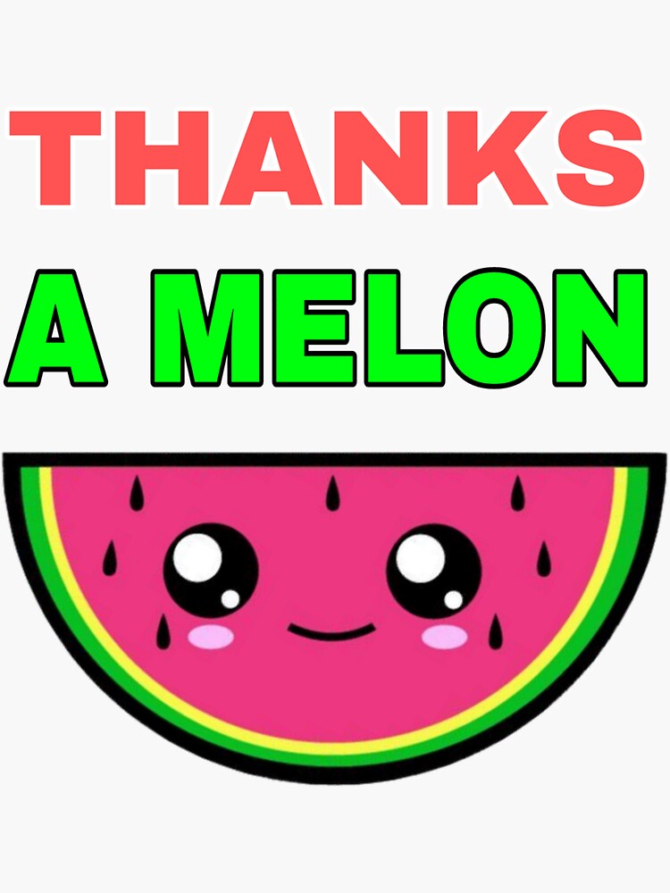 "Thanks a Melon,watermelon lover, funny watermelon " Sticker for Sale