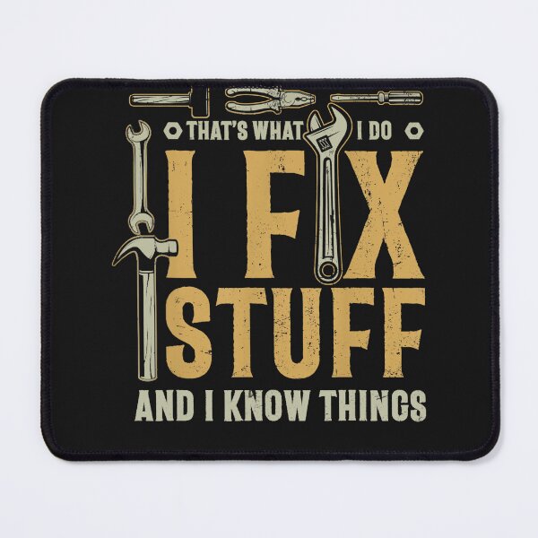 Item preview, That's What I Do I Fix Stuff And I Know Things Funny Saying designed and sold by KimberlyOppen.