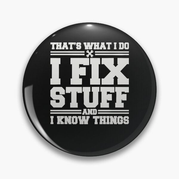 Item preview, That's What I Do I Fix Stuff And I Know Things Funny Saying designed and sold by KimberlyOppen.