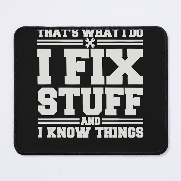 Item preview, That's What I Do I Fix Stuff And I Know Things Funny Saying designed and sold by KimberlyOppen.