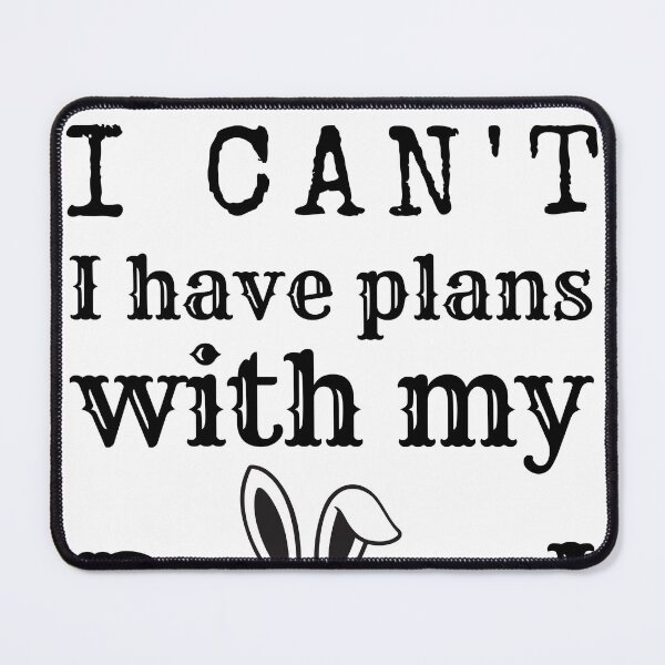 Item preview, Sorry I Can't - I Have plans with my bunny! designed and sold by LovenLaughter.