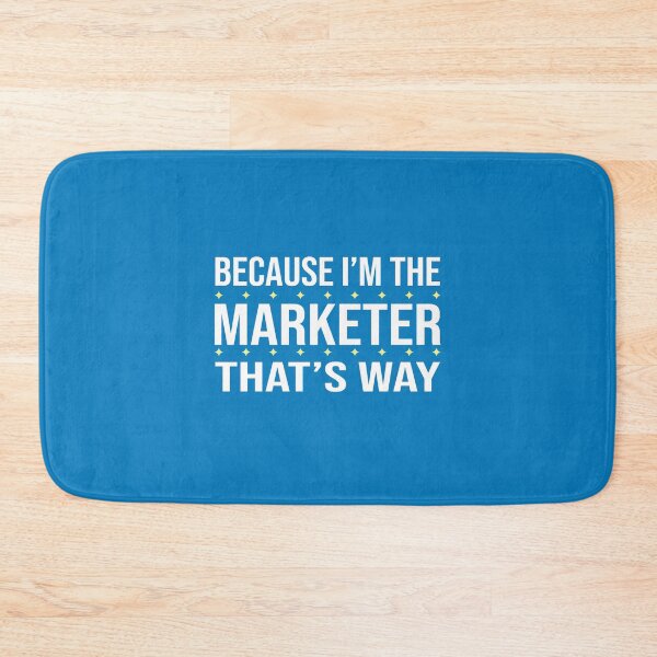 Item preview, BECAUSE I'M THE MARKETER THAT'S WAY  designed and sold by LOGPRO.