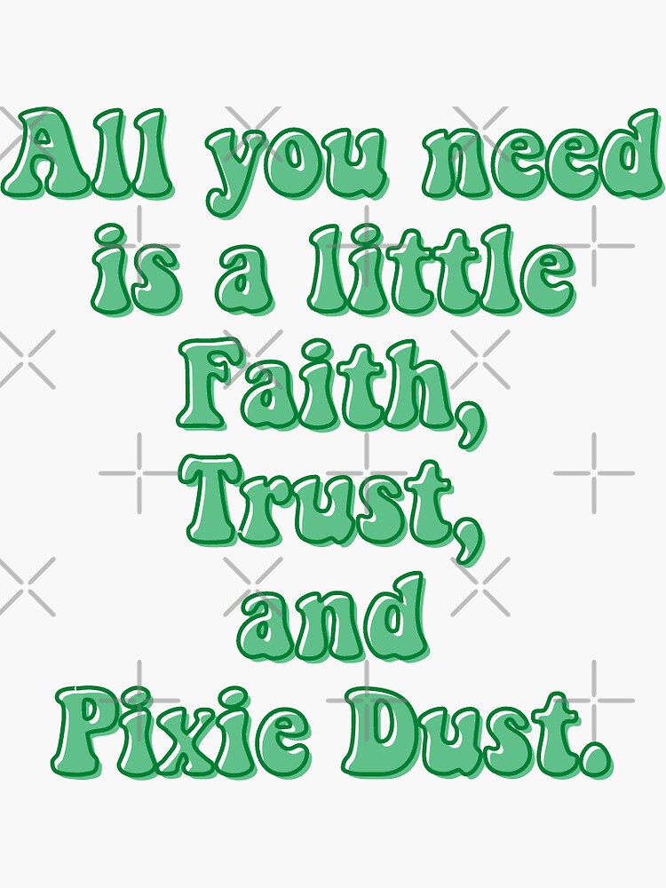 "Faith, Trust And Pixie Dust Sticker" Sticker For Sale By ...