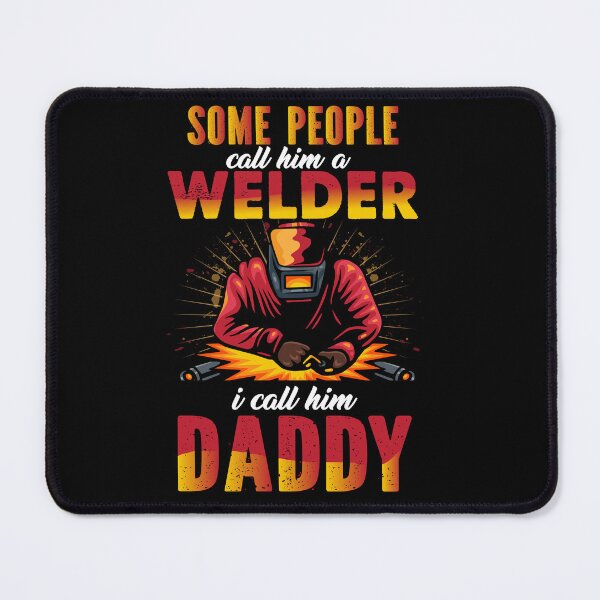 Item preview, SOME PEOPLE CALL HIM A WELDER I CALL HIM DADDY designed and sold by MyLeoTee.