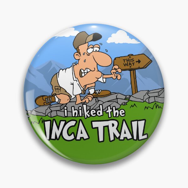 Item preview, I Hiked the Inca Trail, Peru designed and sold by LegsMiserable.