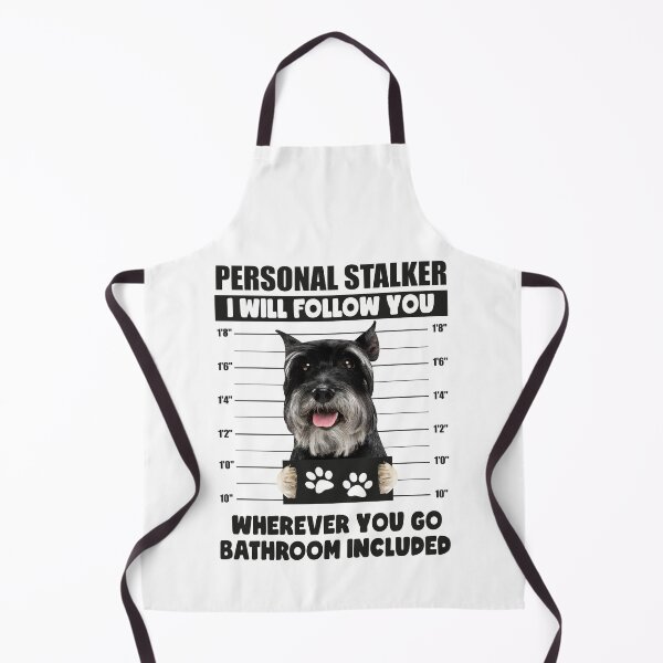 Item preview, Funny Miniature Schnauzer Puppy Sayings, Personal Stalker Dog, Miniature Schnauzer Owner Gifts designed and sold by PRINTED ..