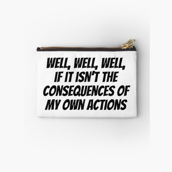Item preview, Well, Well, Well, If It Isn't The Consequences Of My Own Actions Meme designed and sold by Sour Soul.