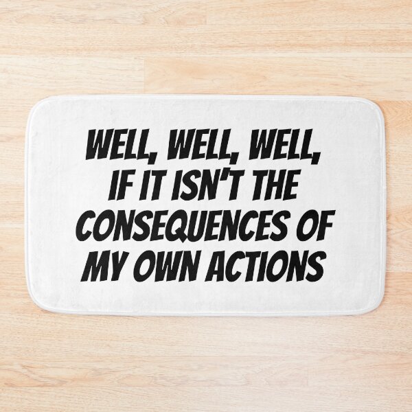 Item preview, Well, Well, Well, If It Isn't The Consequences Of My Own Actions Meme designed and sold by Sour Soul.