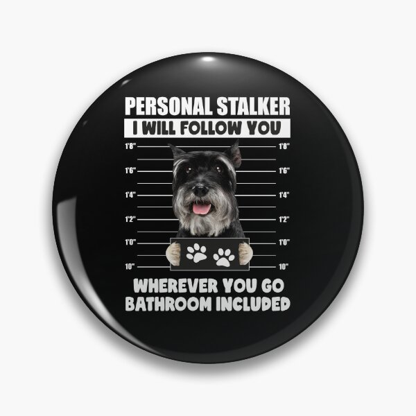 Item preview, Funny Miniature Schnauzer Puppy Sayings, Personal Stalker Dog, Miniature Schnauzer Owner Gifts designed and sold by PRINTED ..