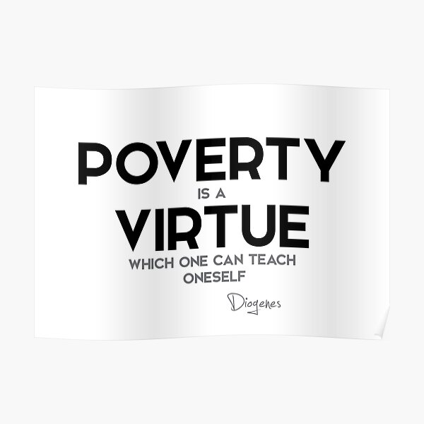 poverty is a virtue - diogenes Poster